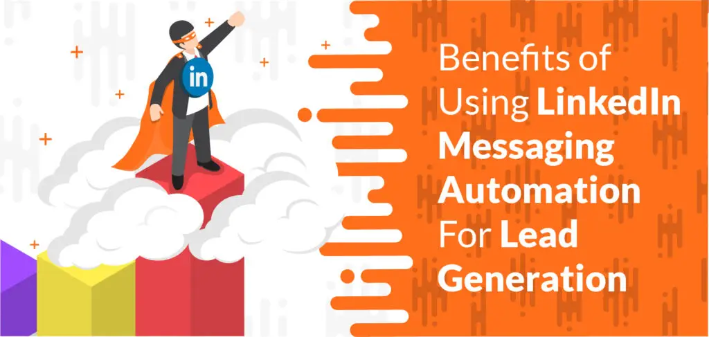 Benefits of Using LinkedIn Messaging Automation For Lead Generation 01