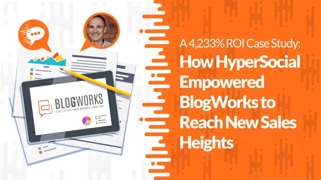 How20HyperSocial20Empowered20BlogWorks20to20Reach20new20sales20heights 012028329 scaled 1