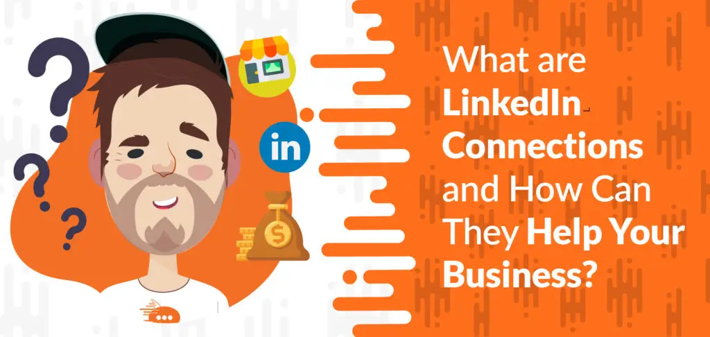 What are LinkedIn Connections and How Can They Help Your Business3 01